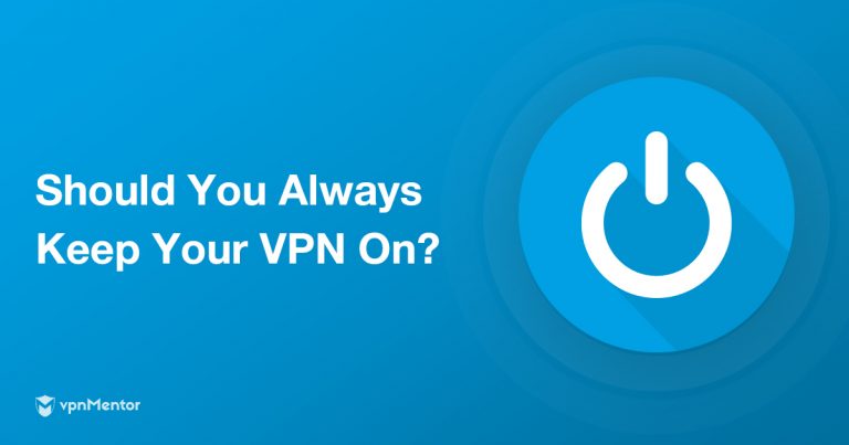 Sürekli VPN Kullanmalı Mısınız? Bu 7 Şeye Bağlı